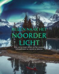 Reisgids Reizen naar het noorderlicht | ANWB Media